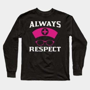 Always Respect Nurse Long Sleeve T-Shirt